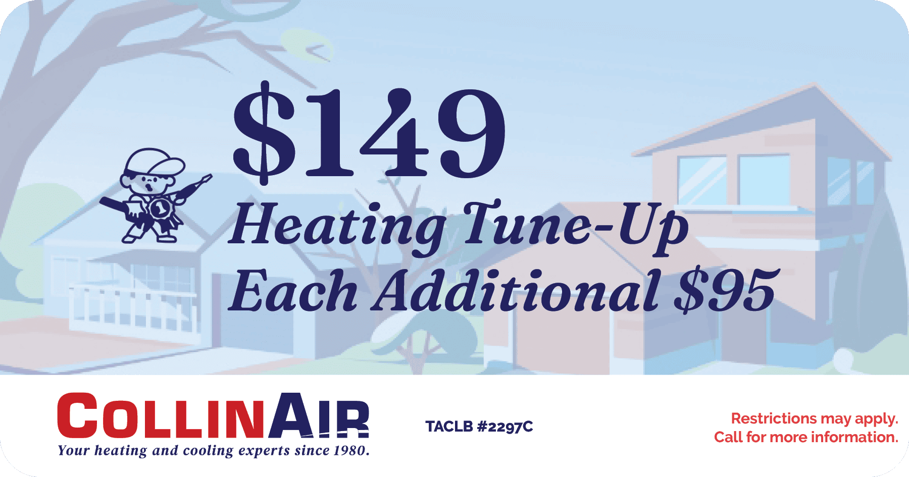 9 Heating Tune-up Each additional . Special. Collin Air.